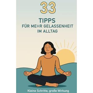 Rére, Triene 33 Tipps für mehr Gelassenheit im Alltag: Kleine Schritte, große Wirkung Rére, Triene 33 Tipps für mehr Gelassenheit im Alltag: Kleine Schritte, große Wirkung