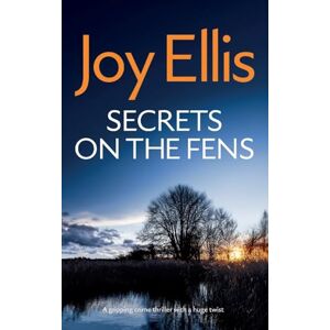 Ellis, Joy Secrets on the Fens a Gripping Crime Thriller with a Huge Twist: 12 (Detective Nikki Galena Mysteries) Ellis, Joy Secrets on the Fens a Gripping Crime Thriller with a Huge Twist: 12 (Detective Nikki Galena Mysteries)