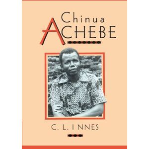 Innes, C. L. Chinua Achebe: 1 (Cambridge Studies in African and Caribbean Literature, Series Number 1) Innes, C. L. Chinua Achebe: 1 (Cambridge Studies in African and Caribbean Literature, Series Number 1)