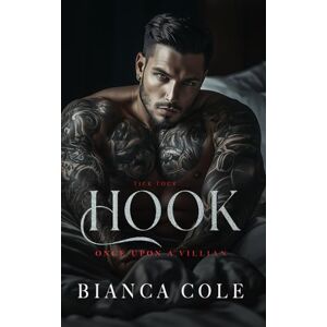 Cole, Bianca Hook: A Dark Forced Mafia Marriage Romance (Once Upon A Villain) Cole, Bianca Hook: A Dark Forced Mafia Marriage Romance (Once Upon A Villain)