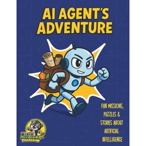 Watkins, Dr. Boyce AI Agent's Adventure: Fun Missions, Puzzles & Stories About Artificial Intelligence Watkins, Dr. Boyce AI Agent's Adventure: Fun Missions, Puzzles & Stories About Artificial Intelligence