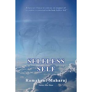 Maharaj, Ramakant Selfless Self Maharaj, Ramakant Selfless Self