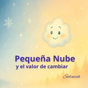 VeLu, Soleniah Pequeña Nube y el valor de cambiar (Las historias de Soleniah) VeLu, Soleniah Pequeña Nube y el valor de cambiar (Las historias de Soleniah)