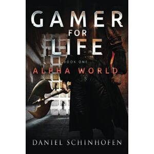 Schinhofen, Daniel Gamer for Life (Alpha World) Schinhofen, Daniel Gamer for Life (Alpha World)