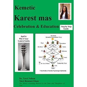 Nelson, Dr Terri Kemetic Karest mas Celebration & Education: Step by Step Guide Nelson, Dr Terri Kemetic Karest mas Celebration & Education: Step by Step Guide