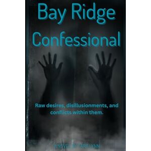 Lynn, Tara Bay Ridge Confessional: Raw desires, disillusionments, and conflicts within them (Lust, Love, and Extra Cheese) Lynn, Tara Bay Ridge Confessional: Raw desires, disillusionments, and conflicts within them (Lust, Love, and Extra Cheese)