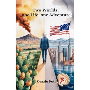 Foti, MR Orazio Two Worlds: one Life, one Adventure: From post-war Sicily to America, from Beirut to Operation Eldorado Canyon, from the Sigonella Crisis to Pharma 150 and the Coltan War. Foti, MR Orazio Two Worlds: one Life, one Adventure: From post-war Sicily to America, from Beirut to Operation Eldorado Canyon, from the Sigonella Crisis to Pharma 150 and the Coltan War.
