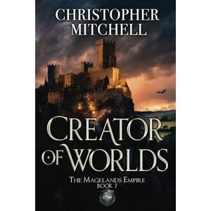 Mitchell, Christopher Creator of Worlds (The Magelands Dominion) Mitchell, Christopher Creator of Worlds (The Magelands Dominion)