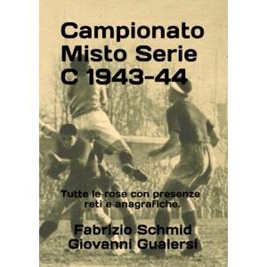 Schmid, Fabrizio Campionato Misto Serie C 1943-44 (Storia della Serie C 1929-1952) Schmid, Fabrizio Campionato Misto Serie C 1943-44 (Storia della Serie C 1929-1952)