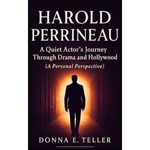 E. Teller, Donna HAROLD PERRINEAU: A Quiet Actor’s Journey Through Drama and Hollywood (A Personal Perspective) E. Teller, Donna HAROLD PERRINEAU: A Quiet Actor’s Journey Through Drama and Hollywood (A Personal Perspective)