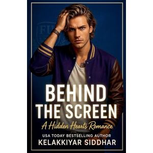 Siddhar, Kelakkiyar Behind the Screen: A Hidden Hearts Romance Siddhar, Kelakkiyar Behind the Screen: A Hidden Hearts Romance