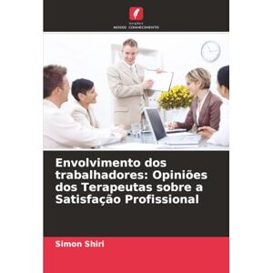 Shiri, Simon Envolvimento dos trabalhadores: Opiniões dos Terapeutas sobre a Satisfação Profissional Shiri, Simon Envolvimento dos trabalhadores: Opiniões dos Terapeutas sobre a Satisfação Profissional