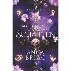 Briac, Anna Der Ruf der Schatten: Eine Reverse-Harem-Fantasy-Reihe (Tenebräe) Briac, Anna Der Ruf der Schatten: Eine Reverse-Harem-Fantasy-Reihe (Tenebräe)