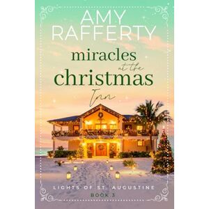 Rafferty, Amy Miracles at the Christmas Inn (Lights of St. Augustine) Rafferty, Amy Miracles at the Christmas Inn (Lights of St. Augustine)