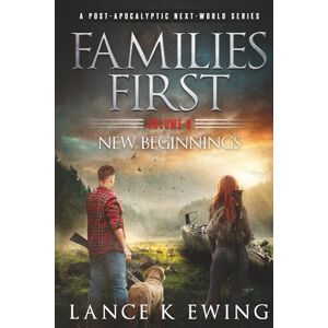 Ewing, Lance K Families First: A Post-Apocalyptic Next-World Series Volume 8 New Beginnings French (Familles d’Abord: Une série post-apocalyptique du Nouveau Monde) Ewing, Lance K Families First: A Post-Apocalyptic Next-World Series Volume 8 New Beginnings French (Familles d’Abord: Une série post-apocalyptique du Nouveau Monde)