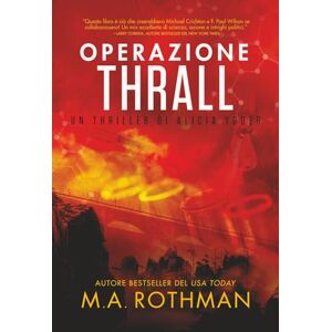 Rothman, M.A. Operazione thrall (Un thriller di Alicia Yoder) Rothman, M.A. Operazione thrall (Un thriller di Alicia Yoder)
