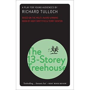 Richard Tulloch (author), Andy Griffiths (author) & Terry Denton (author) The 13-Storey Treehouse: A Musical Play for Young Audiences (NewSouth Plays) Richard Tulloch (author), Andy Griffiths (author) & Terry Denton (author) The 13-Storey Treehouse: A Musical Play for Young Audiences (NewSouth Plays)