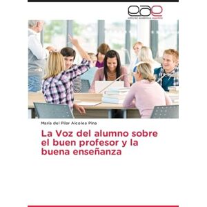 Alcolea Pina, María del Pilar La Voz del alumno sobre el buen profesor y la buena enseñanza Alcolea Pina, María del Pilar La Voz del alumno sobre el buen profesor y la buena enseñanza