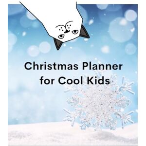 Janz Markowetz, Paula The Christmas Planner for Cool Kids: Organise Your Gift List, Fun Things to Do, Christmas Countdown, Holiday Card Tracker, Journaling & Memories Janz Markowetz, Paula The Christmas Planner for Cool Kids: Organise Your Gift List, Fun Things to Do, Christmas Countdown, Holiday Card Tracker, Journaling & Memories