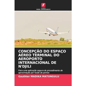 MADIKA MATUNGULU, Gauthier CONCEPÇÃO DO ESPAÇO AÉREO TERMINAL DO AEROPORTO INTERNACIONAL DE N'DJILI: Para uma aplicação segura do procedimento de aproximação por fusão de pontos MADIKA MATUNGULU, Gauthier CONCEPÇÃO DO ESPAÇO AÉREO TERMINAL DO AEROPORTO INTERNACIONAL DE N'DJILI: Para uma aplicação segura do procedimento de aproximação por fusão de pontos