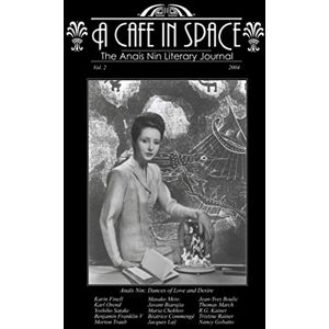 Nin, Anais A Cafe in Space: The Anais Nin Literary Journal, Volume 2: The Anais Nin Literary Journal 2004 Nin, Anais A Cafe in Space: The Anais Nin Literary Journal, Volume 2: The Anais Nin Literary Journal 2004