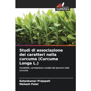 Prajapati, Ketankumar Studi di associazione dei caratteri nella curcuma (Curcuma Longa L.): Variabilità, correlazione e analisi dei percorsi nella curcuma Prajapati, Ketankumar Studi di associazione dei caratteri nella curcuma (Curcuma Longa L.): Variabilità, correlazione e analisi dei percorsi nella curcuma