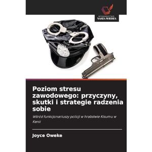 Oweke, Joyce Poziom stresu zawodowego: przyczyny, skutki i strategie radzenia sobie Oweke, Joyce Poziom stresu zawodowego: przyczyny, skutki i strategie radzenia sobie