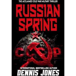 Jones, Dennis Russian Spring: A Military Technothriller Jones, Dennis Russian Spring: A Military Technothriller