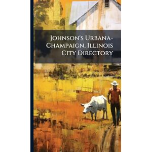 Anonymous Johnson's Urbana-Champaign, Illinois City Directory Anonymous Johnson's Urbana-Champaign, Illinois City Directory
