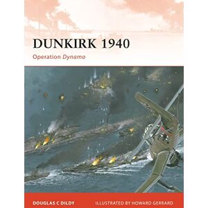 Dildy, Doug Dunkirk 1940: Operation Dynamo: No. 219 (Campaign) Dildy, Doug Dunkirk 1940: Operation Dynamo: No. 219 (Campaign)
