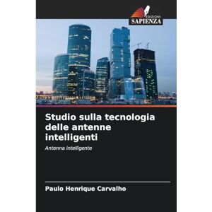 Carvalho, Paulo Henrique Studio sulla tecnologia delle antenne intelligenti: Antenna intelligente Carvalho, Paulo Henrique Studio sulla tecnologia delle antenne intelligenti: Antenna intelligente