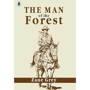 Zane Grey The Man of the Forest (Classic Books) Zane Grey The Man of the Forest (Classic Books)