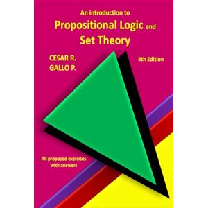 GALLO, CESAR RAFAEL Introduction to Propositional Logic and Set Theory (Understanding Calculus) GALLO, CESAR RAFAEL Introduction to Propositional Logic and Set Theory (Understanding Calculus)