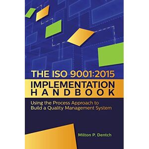 Milton The ISO 9001: 2015 Implementation Handbook: : Using the Process Approach to Build a Quality Management System Milton The ISO 9001: 2015 Implementation Handbook: : Using the Process Approach to Build a Quality Management System