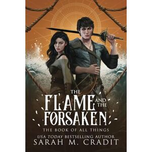 Cradit, Sarah M. The Flame and the Forsaken: An Enemies to Lovers Fantasy Romance (The Book of All Things) Cradit, Sarah M. The Flame and the Forsaken: An Enemies to Lovers Fantasy Romance (The Book of All Things)