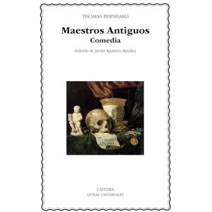 Bernhard, Thomas Maestros Antiguos: Comedia (Letras Universales) Bernhard, Thomas Maestros Antiguos: Comedia (Letras Universales)