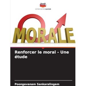 Sankaralingam, Poongavanam Renforcer le moral Une étude Sankaralingam, Poongavanam Renforcer le moral Une étude