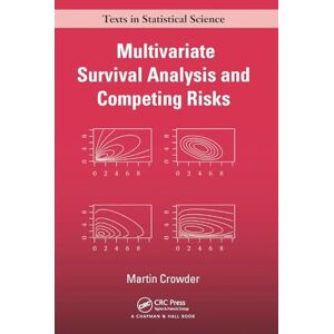 Crowder, Martin J. Multivariate Survival Analysis and Competing Risks (Chapman & Hall/CRC Texts in Statistical Science) Crowder, Martin J. Multivariate Survival Analysis and Competing Risks (Chapman & Hall/CRC Texts in Statistical Science)