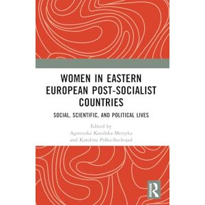 Women in Eastern European Post-Socialist Countries: Social, Scientific, and Political Lives Women in Eastern European Post-Socialist Countries: Social, Scientific, and Political Lives