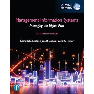 Laudon, Kenneth Management Information Systems: Managing the Digital Firm, Global Edition (Book) Laudon, Kenneth Management Information Systems: Managing the Digital Firm, Global Edition (Book)