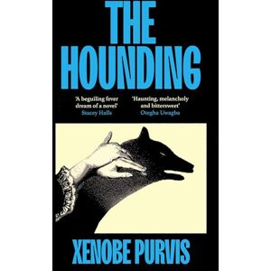 Purvis, Xenobe The Hounding: ‘Haunting and beguiling’ STACEY HALLS Purvis, Xenobe The Hounding: ‘Haunting and beguiling’ STACEY HALLS