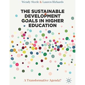 Steele, Wendy The Sustainable Development Goals in Higher Education: A Transformative Agenda? Steele, Wendy The Sustainable Development Goals in Higher Education: A Transformative Agenda?