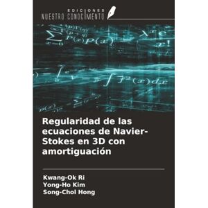 Ri, Kwang-Ok Regularidad de las ecuaciones de Navier-Stokes en 3D con amortiguación Ri, Kwang-Ok Regularidad de las ecuaciones de Navier-Stokes en 3D con amortiguación