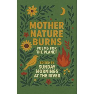 at the River, Sunday Mornings Mother Nature Burns at the River, Sunday Mornings Mother Nature Burns