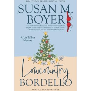 Boyer, Susan M. Lowcountry Bordello: A Liz Talbot Mystery Boyer, Susan M. Lowcountry Bordello: A Liz Talbot Mystery