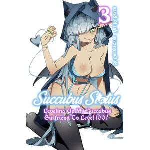 ., Cheesecake Succubus Status-Leveling up my Succubus Girlfriend to Level 100!: Volume 3 An Adult LitRPG ., Cheesecake Succubus Status-Leveling up my Succubus Girlfriend to Level 100!: Volume 3 An Adult LitRPG