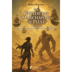 Buisson, Robin La Guilde des Marchands de Pluie Tome 1 et 2: Les tours de l'Empire suivi de Avis de tempête Buisson, Robin La Guilde des Marchands de Pluie Tome 1 et 2: Les tours de l'Empire suivi de Avis de tempête