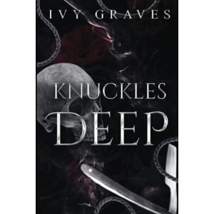 Graves, Ivy Knuckles Deep (Shadows and Obsessions Duet) Graves, Ivy Knuckles Deep (Shadows and Obsessions Duet)