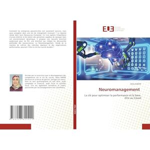 KARIM, Atika Neuromanagement: La clé pour optimiser la performance et le bien-être au travail KARIM, Atika Neuromanagement: La clé pour optimiser la performance et le bien-être au travail