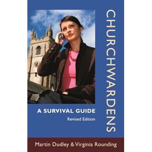 Dudley, Martin Churchwardens: A Survival Guide (Revised Edition) Dudley, Martin Churchwardens: A Survival Guide (Revised Edition)